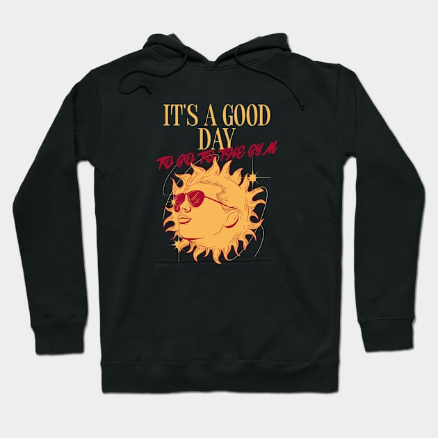 IT'S A GOOD DAY TO GO TO THE GYM Hoodie by Thom ^_^